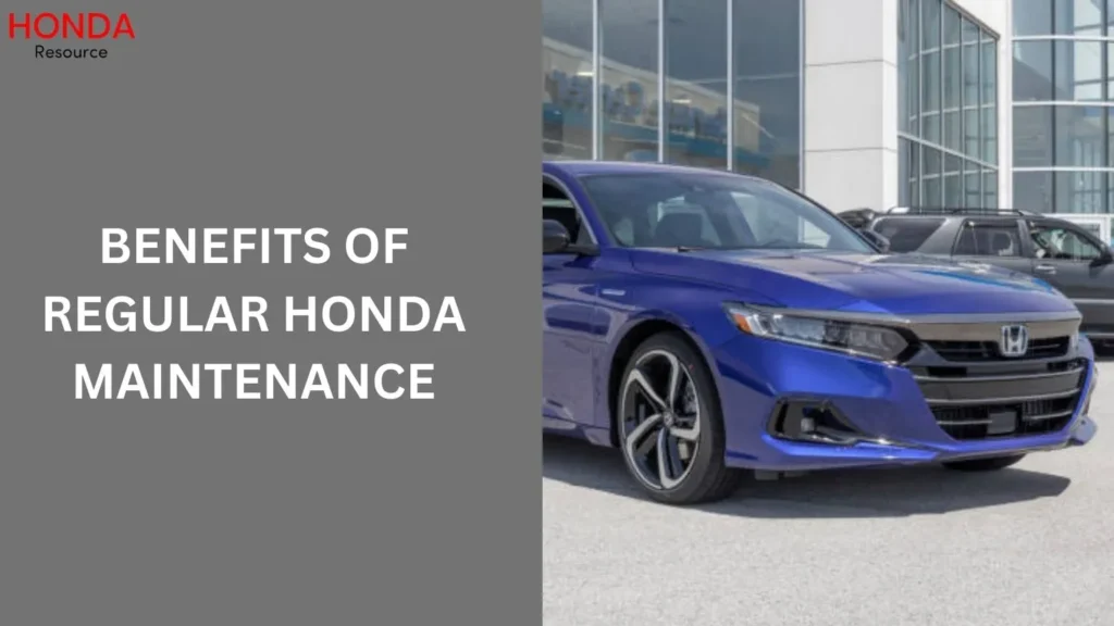 Benefits of Regular Honda Maintenance