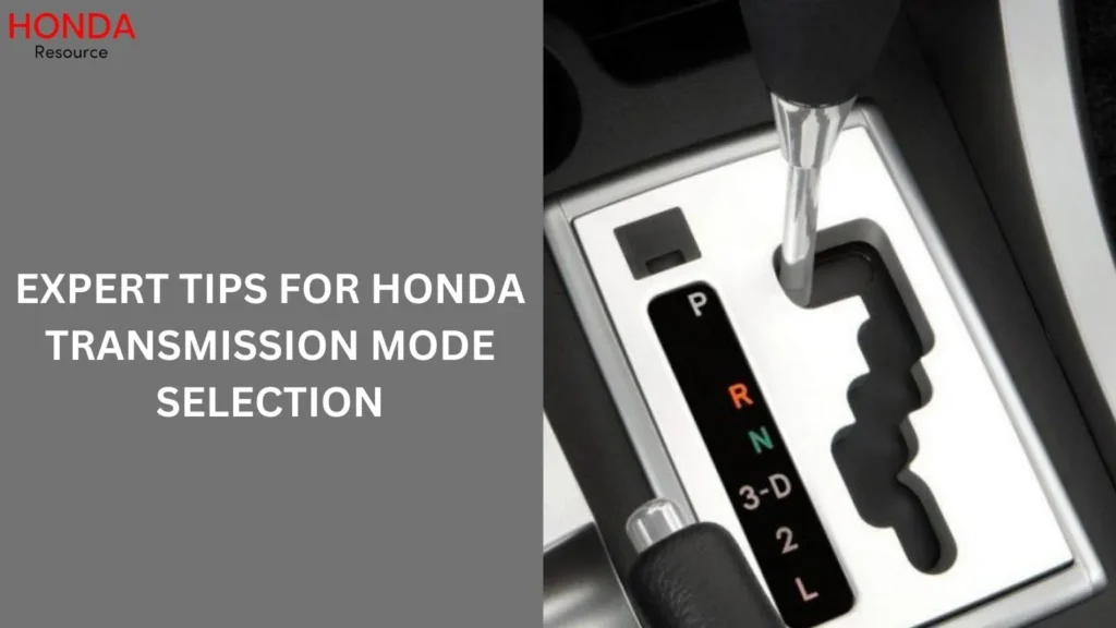 Expert Tips for Honda Transmission Mode Selection