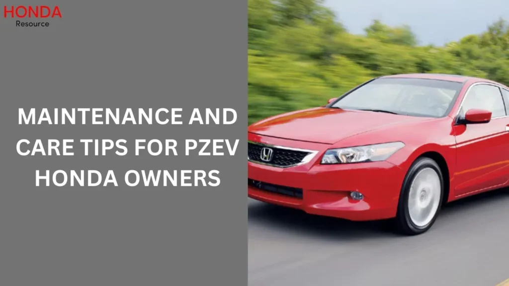 Maintenance and Care Tips for PZEV Honda Owners