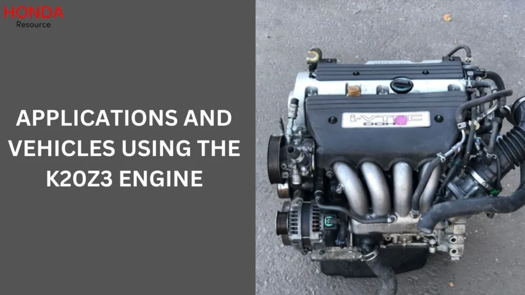 Applications and Vehicles Using the K20Z3 Engine