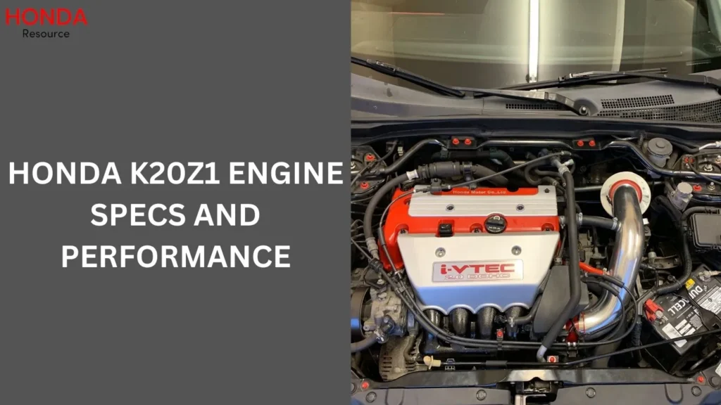 Honda K20Z1 Engine Specs and Performance