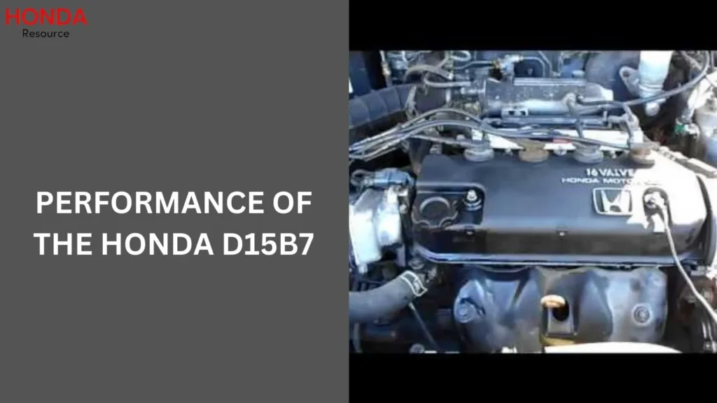 Performance of the Honda D15B7