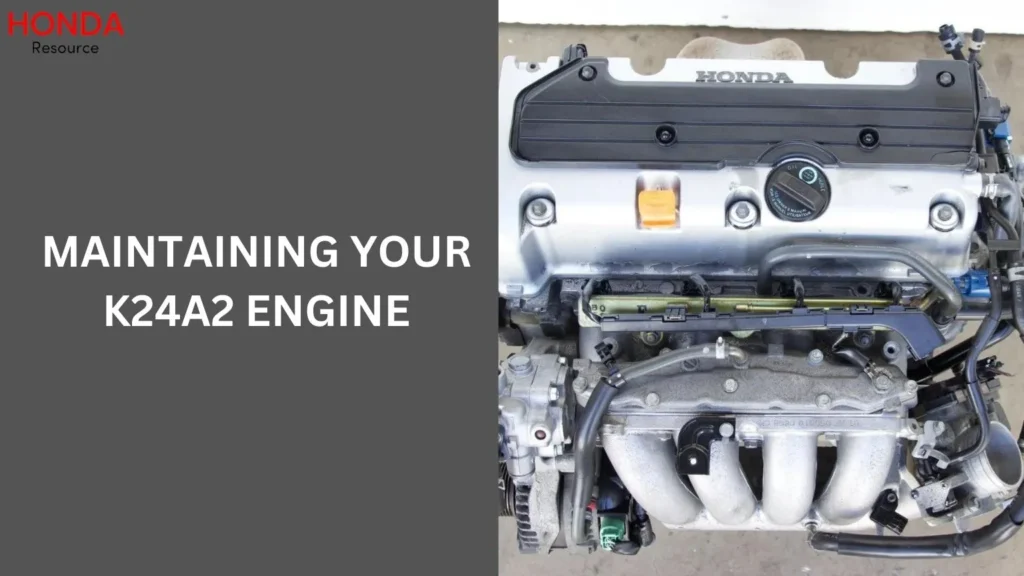 Maintaining Your K24A2 Engine