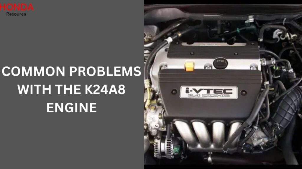 Common Problems with the K24A8 Engine